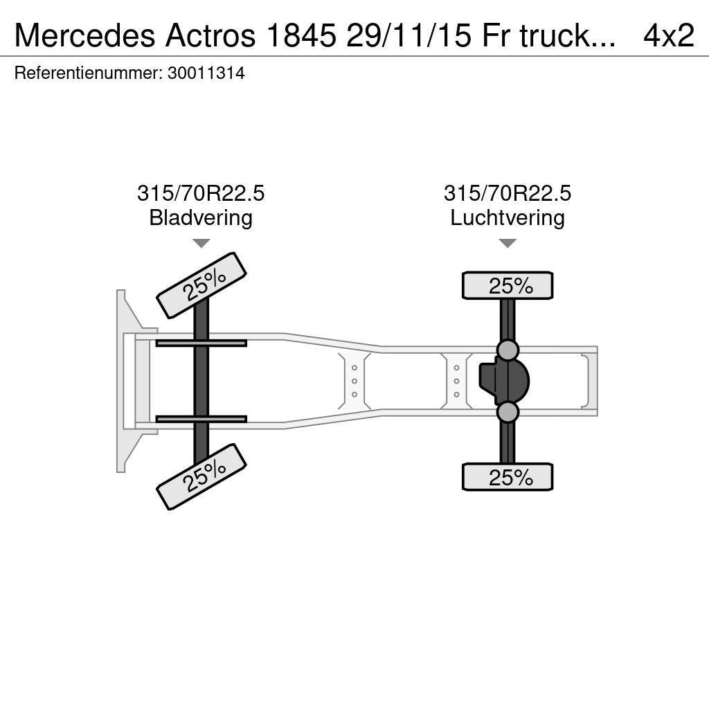 Mercedes-Benz Actros 1845 29/11/15 Fr truck Chassis 16 Tractor Units