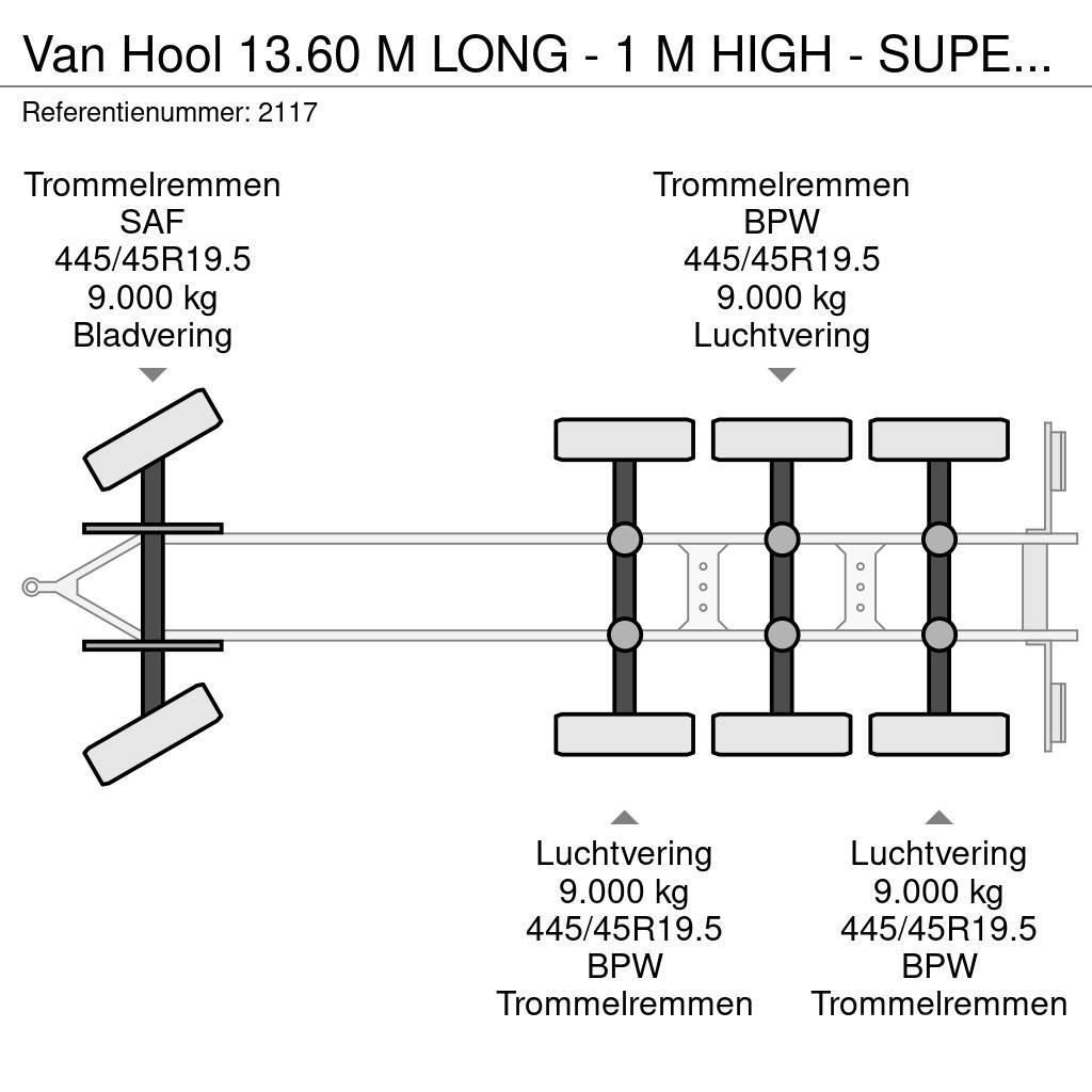 Van Hool 13.60 M LONG - 1 M HIGH - SUPER SINGLE TIRES - DRU Pritschenanhänger